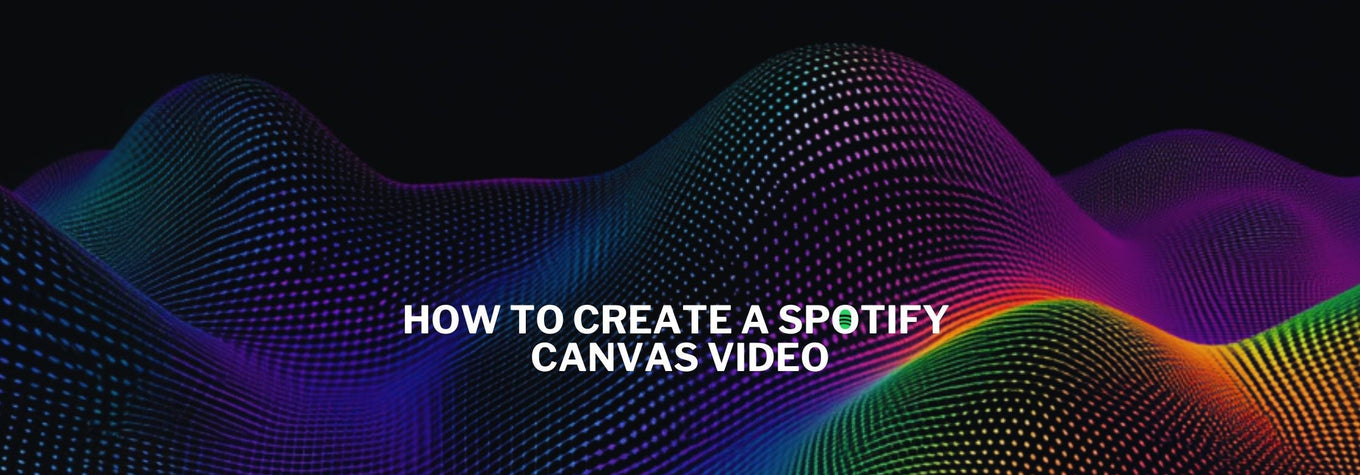 How to Create a Spotify Canvas Video?