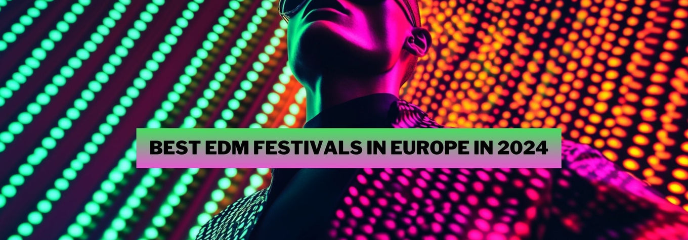 What Electronic Music Festivals in Europe to Visit in 2024?