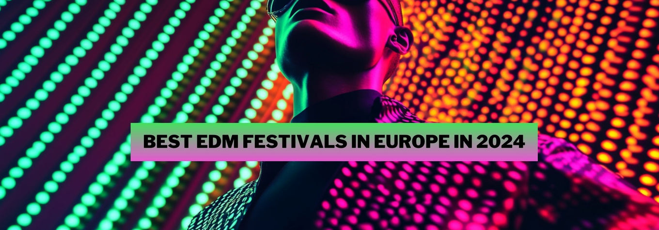 What Electronic Music Festivals in Europe to Visit in 2024?