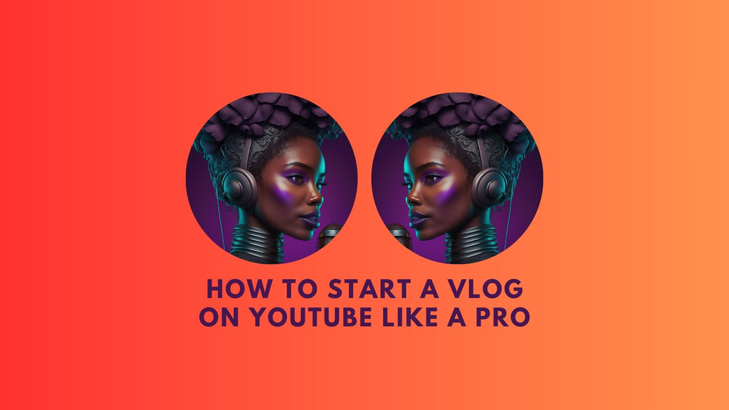 Unlocking The Secrets: How to Start a Vlog on YouTube Like a Pro
