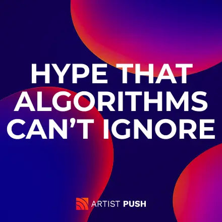 Hype That Algorithms Can’t Ignore
Minimalist abstract background with large floating red and purple gradient spheres on a dark blue background. Bold white text in the center reads 'Hype That Algorithms Can’t Ignore'. Artist Push logo appears at the bottom.