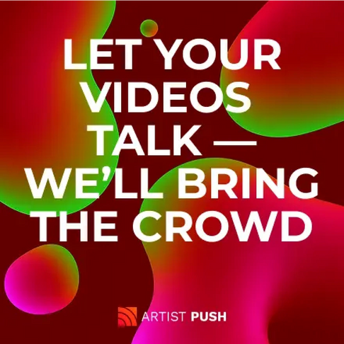  A colorful abstract background with flowing pink, green, and red shapes. The white text says ‘LET YOUR VIDEOS TALK — WE’LL BRING THE CROWD.’ The image represents Artist Push’s YouTube promotion, focusing on helping creators reach real audiences through smart marketing.